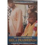 Prabhupada Antya-lila: The Final Pastimes Of Srila Prabhupada